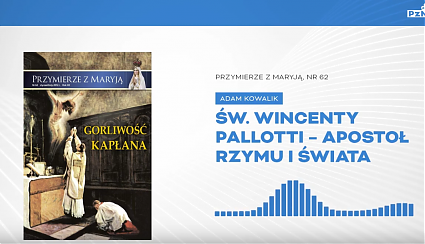 Św. Wincenty Pallotti - apostoł Rzymu i świata [PODCAST]