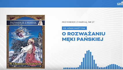 O rozważaniu Męki Pańskiej [PODCAST]