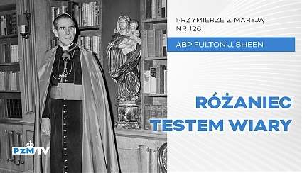 Różaniec jest wielkim testem wiary