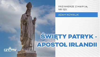 Święty Patryk - apostoł Irlandii